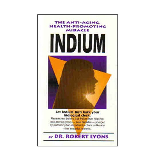 Dr. Lyons' Book on Indium, Anti-Aging & Youth Promoting Hormones